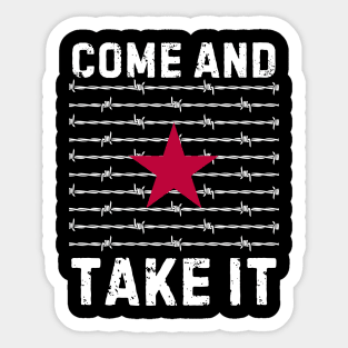 Come And Take It Texas Border razor wire Support Texas Sticker